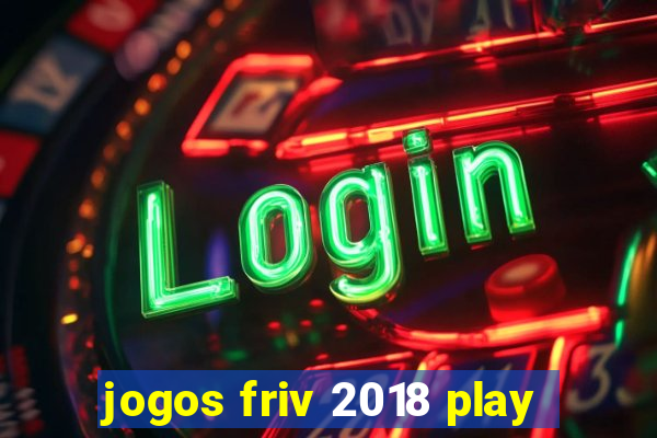 jogos friv 2018 play